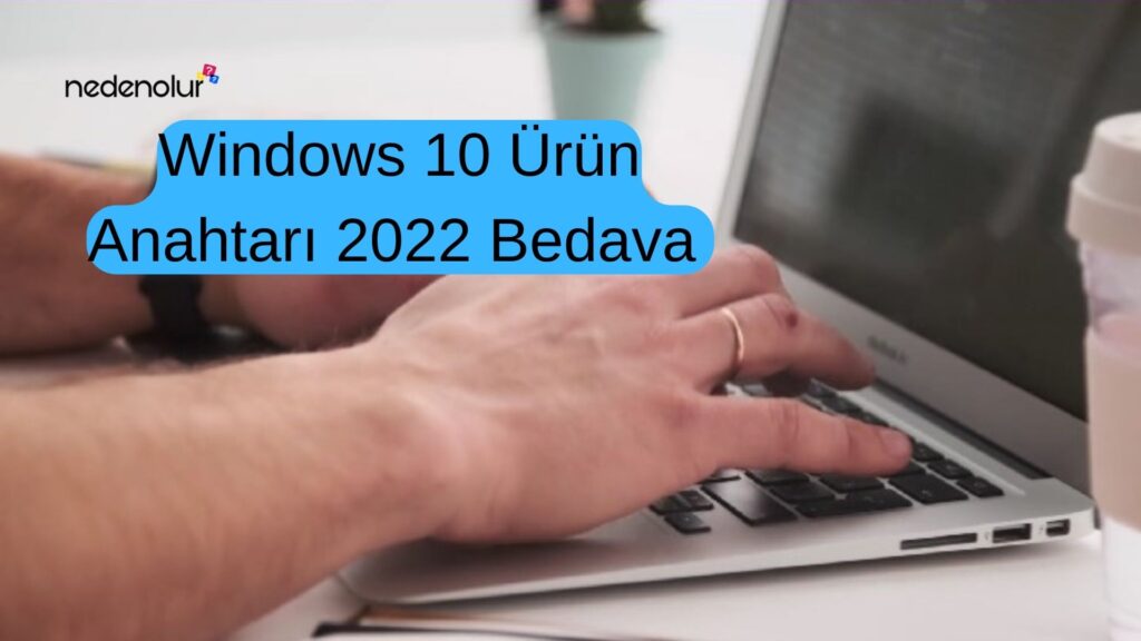 Windows 10 Ürün Anahtarı 2022 Bedava 